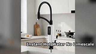 Vòi nước nóng tức thì Giải pháp nhà bếp không có cặn vôi